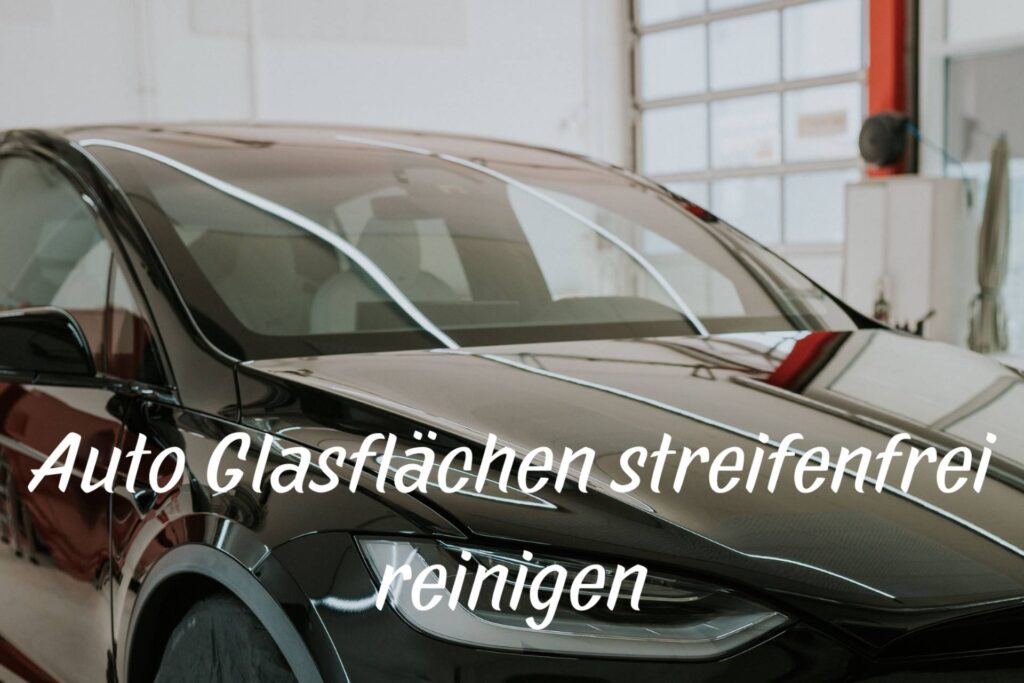 Auto Glasflächen streifenfrei reinigen