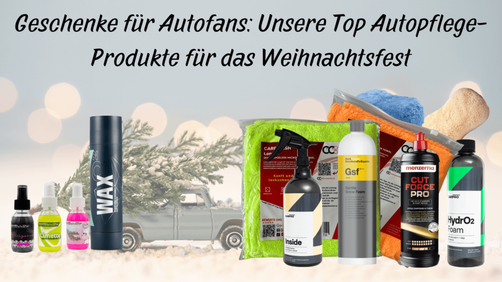 Geschenke für Autofans: Unsere Top Autopflege-Produkte für das Weihnachtsfest