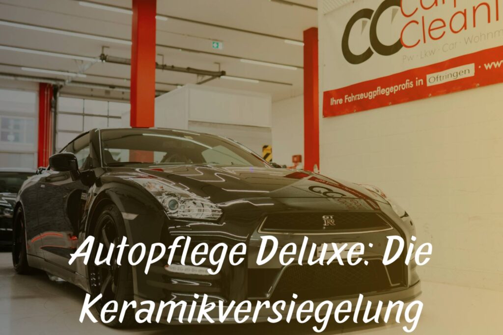 Autopflege Deluxe: Die Keramikversiegelung