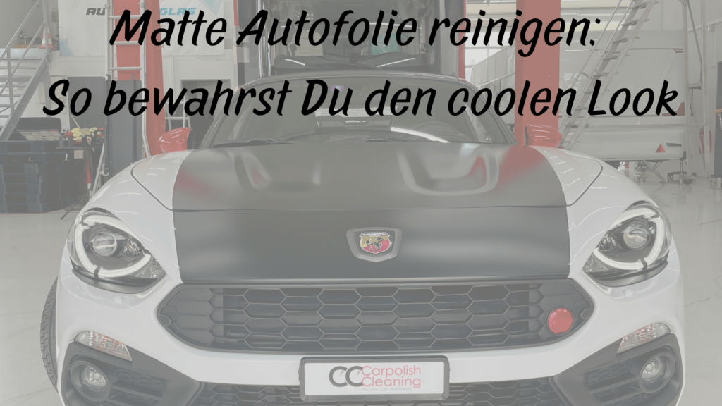 Matte Autofolie reinigen: So bewahrst Du den coolen Look