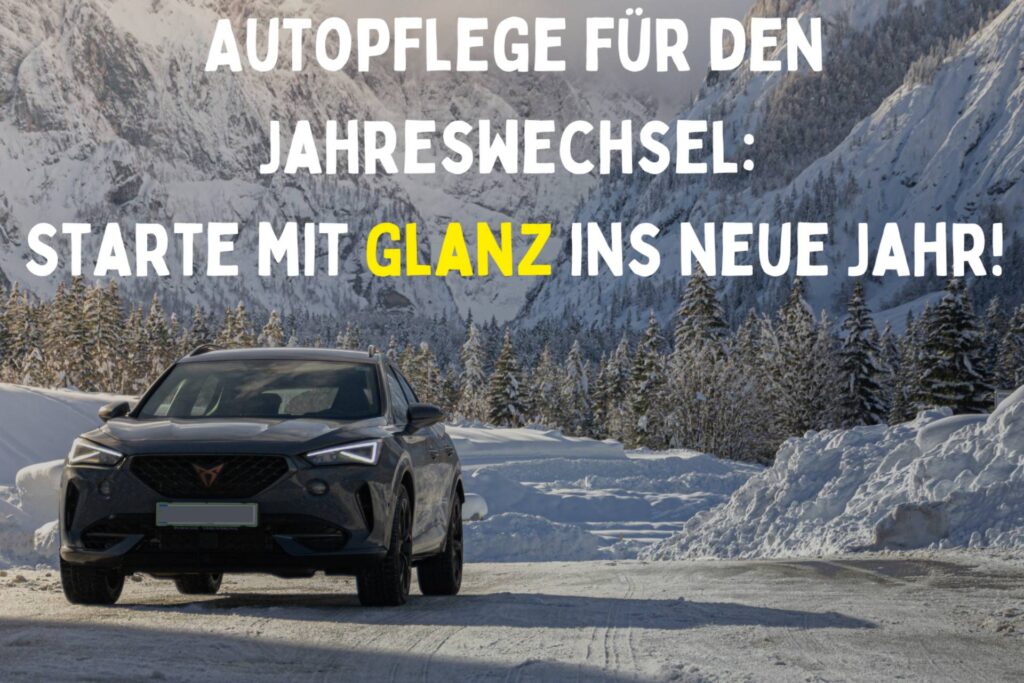 Autopflege für den Jahreswechsel: Starte mit Glanz ins neue Jahr!